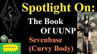 Skyrim SE (mods) - Spotlight On: The Book Of UUNP-Sevenbase (Curvy Body)