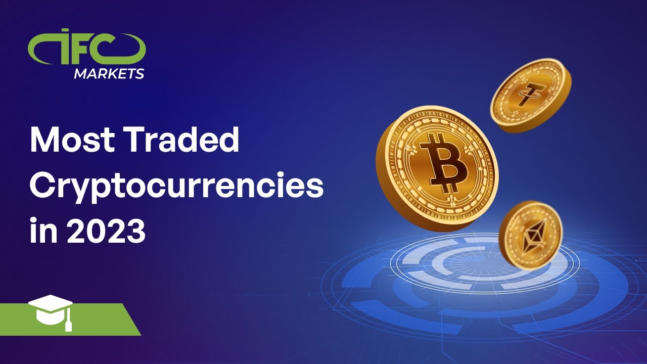 Most Traded Cryptocurrencies | Most Popular Cryptocurrencies | IFCM