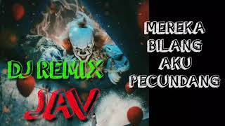 Download Lagu DJ REMIX TERBARU JAV MEREKA BILANG AKU
