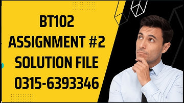 BT102 Assignment 2 Solution Fall 2022, BT102 Assignment 2 solution 2022, BT102 assign 2 fall 2022