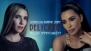 AHS: Delicate is a missed opportunity