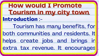 Essay on How Would I Promote Tourism In My City/Town|How would I promote tourism in my city essay screenshot 1