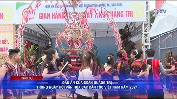 Dấu ấn đoàn Quảng Trị trong ngày hội văn hóa các dân tộc Việt Nam năm 2024 | Truyền hình Quảng Trị