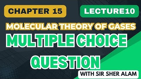 Multiple Choice Questions (MCQs) | Chapter : 15 Molecular Theory of Gases | Sindh/Federal/kpk Board