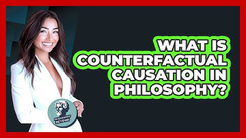 What Is Counterfactual Causation In Philosophy? - Philosophy Beyond