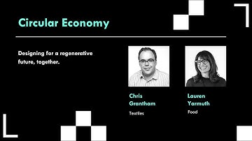 Designing for the Circular Economy — Chris Grantham & Lauren Yarmuth, IDEO
