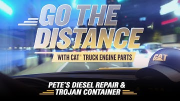 Pete’s Diesel Repair & Trojan Container | Going the Distance | Cat® On-Highway Truck Engines