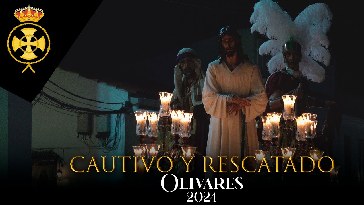 Procesión CAUTIVO Y RESCATADO ⁴ᴷ | Olivares 2024