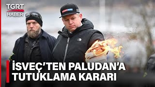 İsveçte Kuran-I Kerim Yakmıştı Rasmus Paludana Gıyabi Tutuklama Kararı - Tgrt Haber