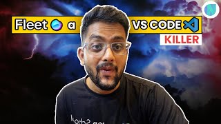Fleet The VS Code killer is here !!!!    🔥🔥🔥