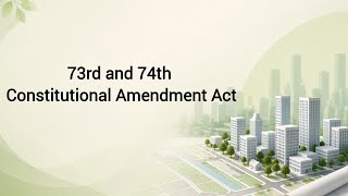 73rd and 74th constitutional Amendment Act
