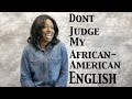 Don't Judge My African American English