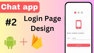 2 Phone Login Page UI Design | Chat application | Android Studio