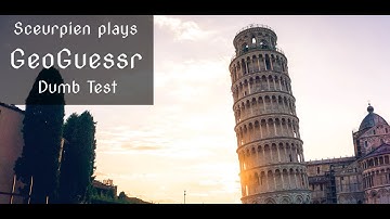 GeoGuessr - Dumb Test Part 2 [Sceurpien plays]