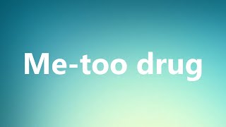 Me-too drug - Medical Meaning and Pronunciation screenshot 1