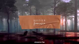 Hozier - Francesca (slowed + reverb)