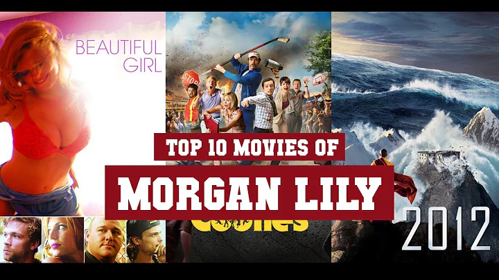 Morgan Lily Top 10 Movies of Morgan Lily| Best 10 ...