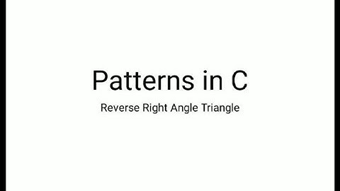 Patterns in C - Reverse Right Angle Pattern - PPS