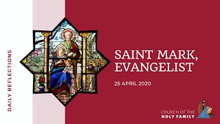 25 April 2020, Saint Mark, Evangelist - Daily reflection with Fr Alphonsus Dominic