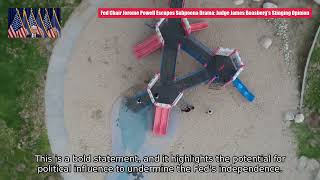 Fed Chair Jerome Powell Escapes Subpoena Drama: Judge James Boasberg's S