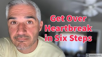 How to Get Over Heartbreak in Six Steps