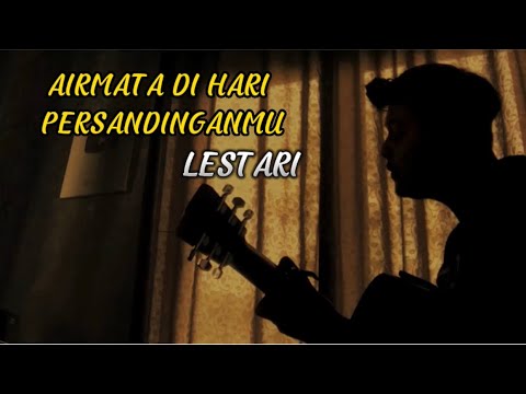 AIRMATA DI HARI PERSANDINGANMU - LESTARI (Cover panjiahriff)