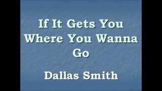 Video thumbnail of "If It Gets You Where You Wanna Go - Dallas Smith (Lyrics)"