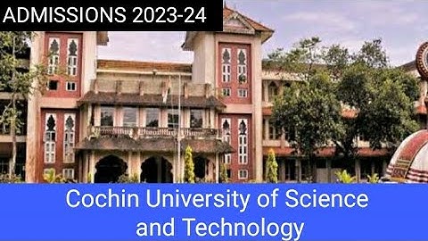 Admissions 2023-24 | Cochin University of Science and Technology (CUSAT) | UG and PG programmes