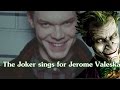 The joker sings for jerome valeskagotham