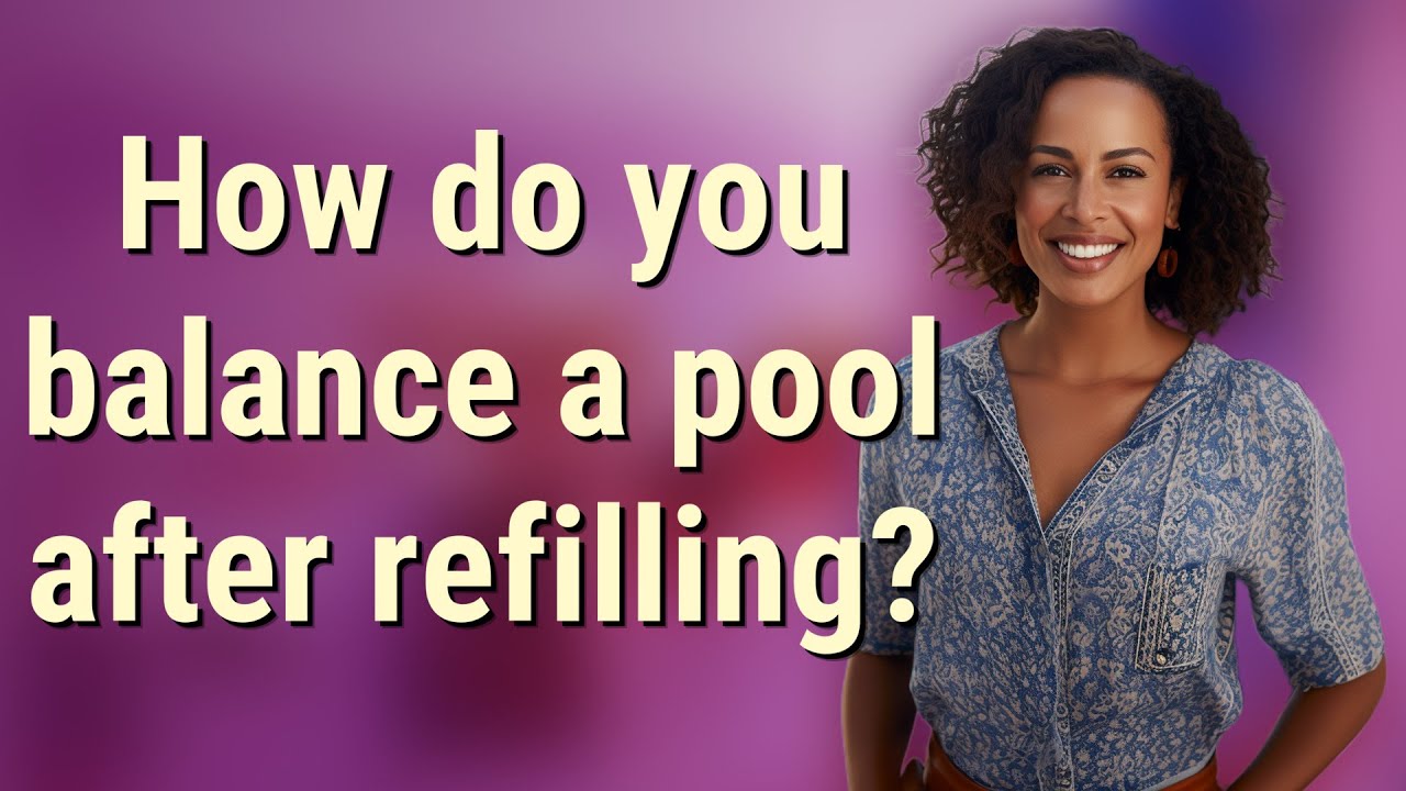 How do you balance a pool after refilling? - YouTube