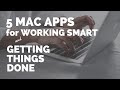 5 Mac Apps for Working Smart & Getting Things Done