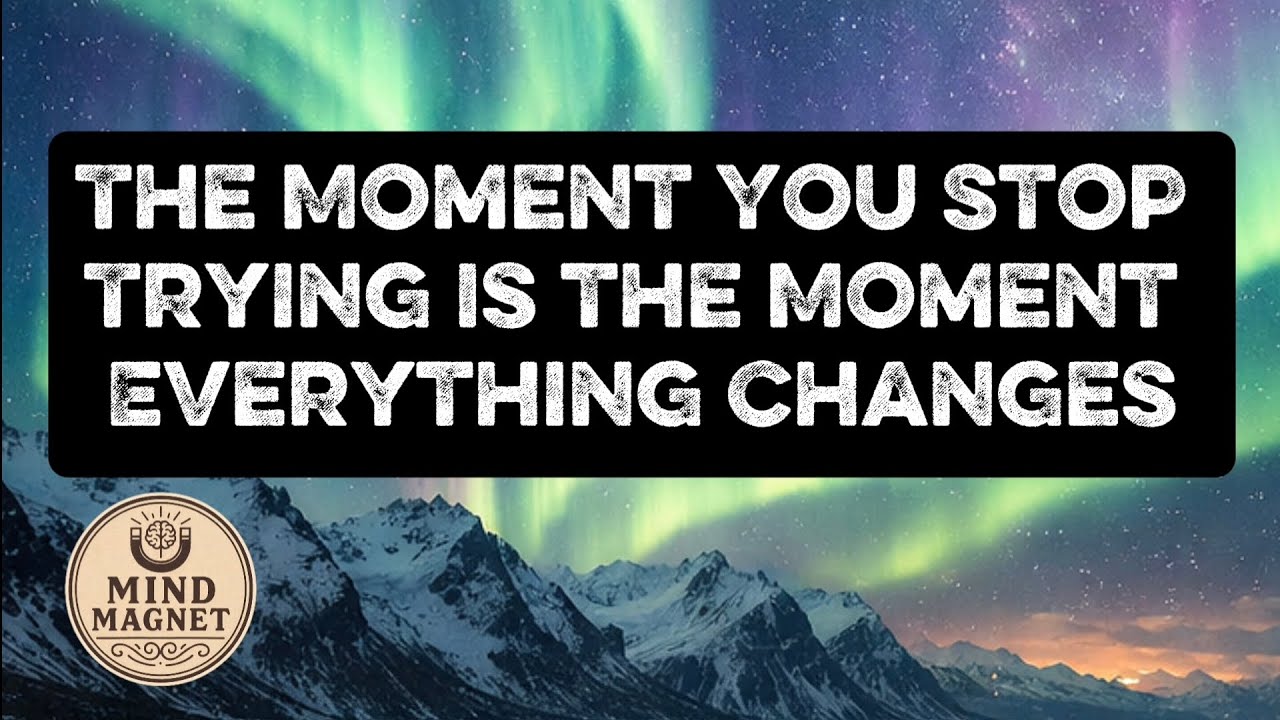 The moment you stop trying is the moment everything changes - YouTube