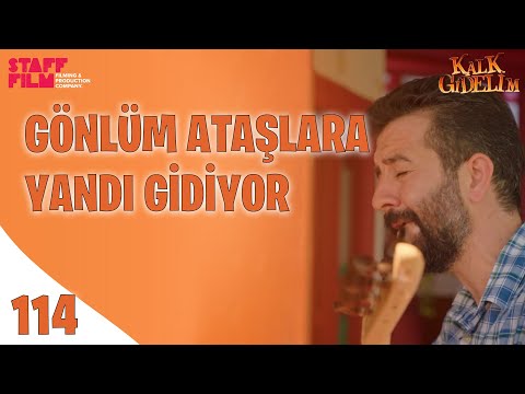 Gönlüm Ataşlara Yandı Gidiyor (Kerim Yağcı) - Kalk Gidelim 114. Bölüm