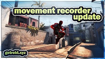 CS:GO MOVEMENT RECORDER UPDATE?! - GetRekt.xyz