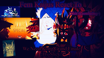 Fem Kaijus/Titans React To Godzilla Vs Kong {But We Need Kong Grand Finale/Part 2/2}(@slick4785)