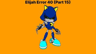 Elijah Error 40 (Part 15)