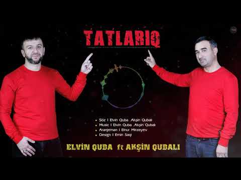 Elvin Quba ft Aksin Qubalı - Tatlariq 2021