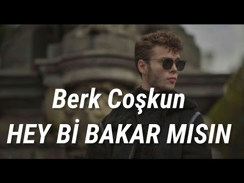 Berk Coşkun - Hey! Bi' Bakar mısın? (Lyrics)