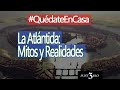 #Misterio3 La Atlántida: Mitos y Realidades #QuédateEnCasa