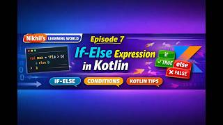 Episode 07 | If-Else Expression in Kotlin