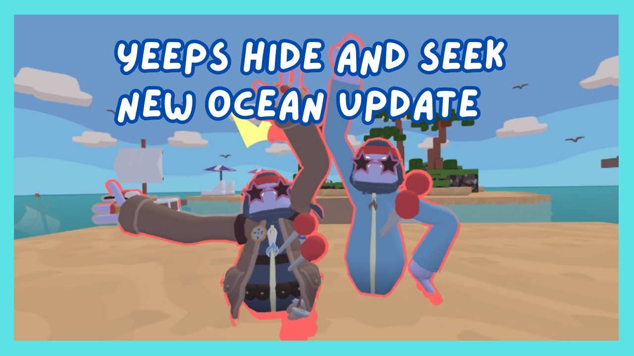 New Yeeps hide and seek ocean update (feat. @happy_beanVR) - YouTube
