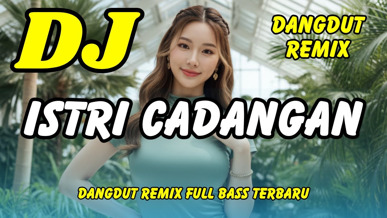 DJ ISTRI CADANGAN 🎶 DANGDUT REMIX TERBARU 2025 - FULL BASS VIRAL TIKTOK TERBARU | DJ X PRO