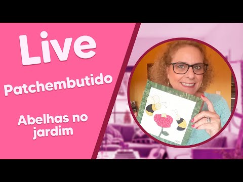 LIVE de  Patchembutido com Claudia Niero - Abelhas no Jardim