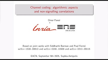 Channel Coding: Algorithmic Aspects and Non-Signalling Correlations - Omar Fawzi