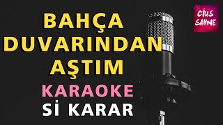 BAHÇA DUVARINDAN AŞTIM Karaoke Altyapı Türküler - Si