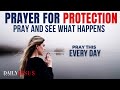 SAY THIS PRAYER FOR PROTECTION | Powerful Morning Prayer To Bless Your Day