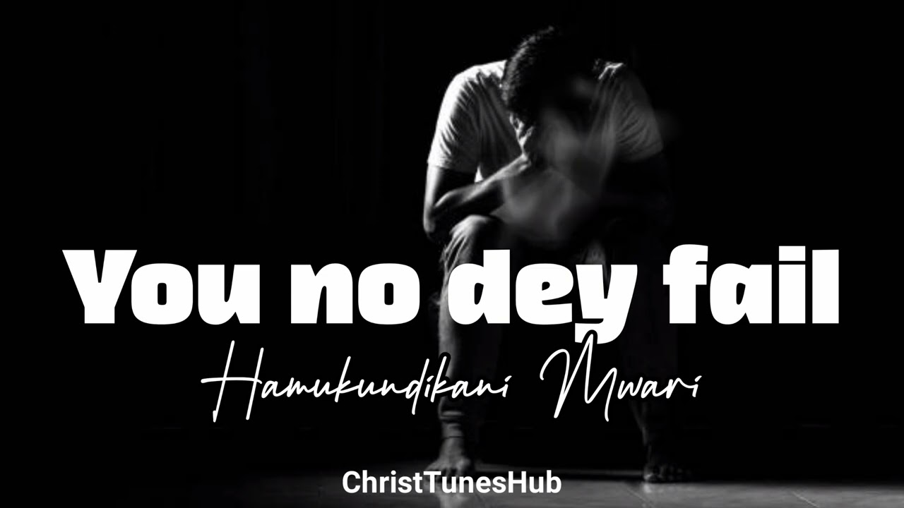 ChristTunesHub- You No Dey Fail (Hamukundikani Mwari)
