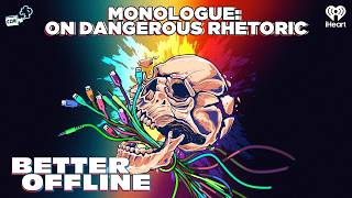 Monologue On Dangerous Rhetoric Better Offline