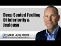 Deep Seated Feeling Of Inferiority & Jealousy