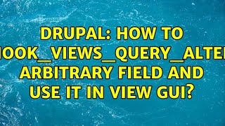 Drupal: How to hook_views_query_alter arbitrary field and use it in view GUI?